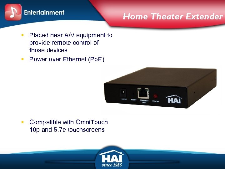 Home Theater Extender § Placed near A/V equipment to provide remote control of those