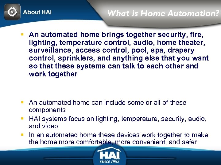 What is Home Automation? § An automated home brings together security, fire, lighting, temperature