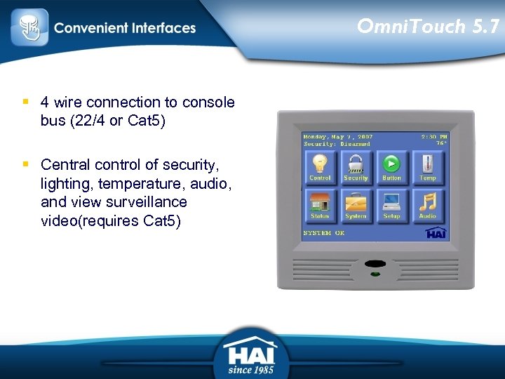 Omni. Touch 5. 7 § 4 wire connection to console bus (22/4 or Cat