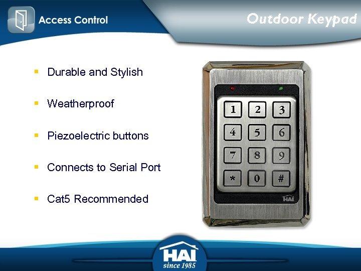 Outdoor Keypad § Durable and Stylish § Weatherproof § Piezoelectric buttons § Connects to