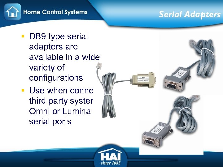 Serial Adapters § DB 9 type serial adapters are available in a wide variety