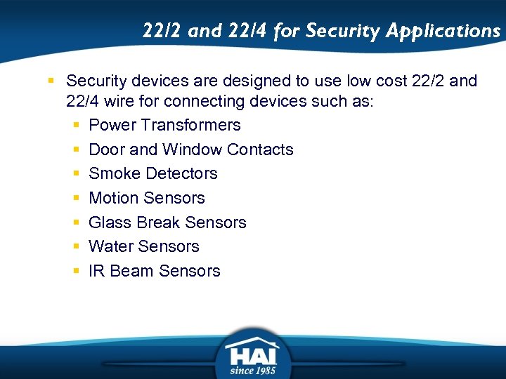 22/2 and 22/4 for Security Applications § Security devices are designed to use low