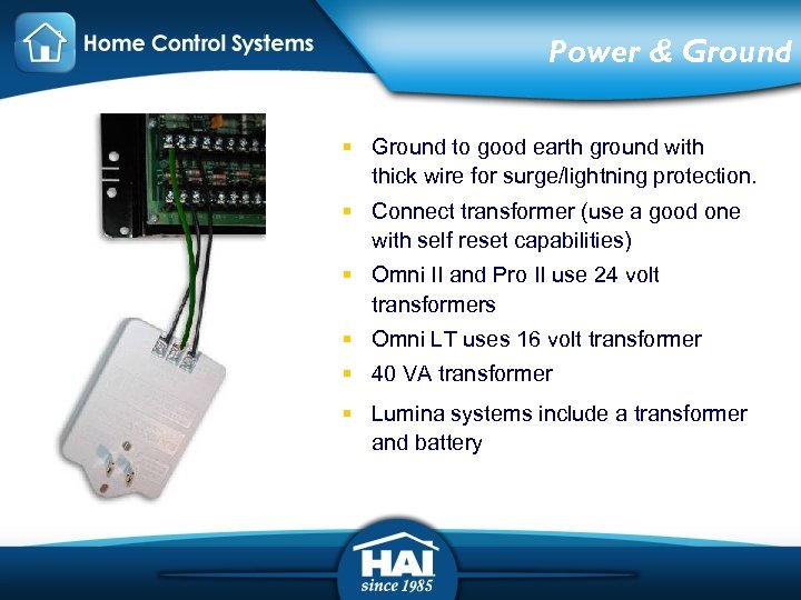 Power & Ground § Ground to good earth ground with thick wire for surge/lightning