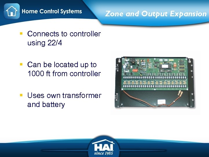 Zone and Output Expansion § Connects to controller using 22/4 § Can be located