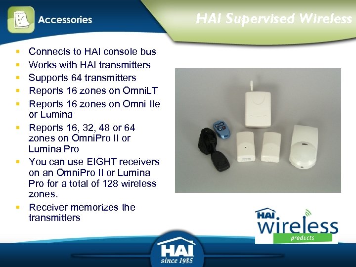 HAI Supervised Wireless § § § Connects to HAI console bus Works with HAI