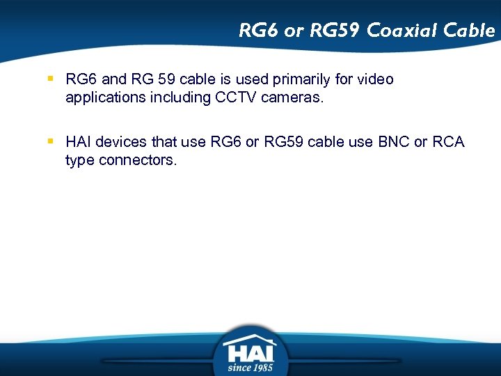 RG 6 or RG 59 Coaxial Cable § RG 6 and RG 59 cable