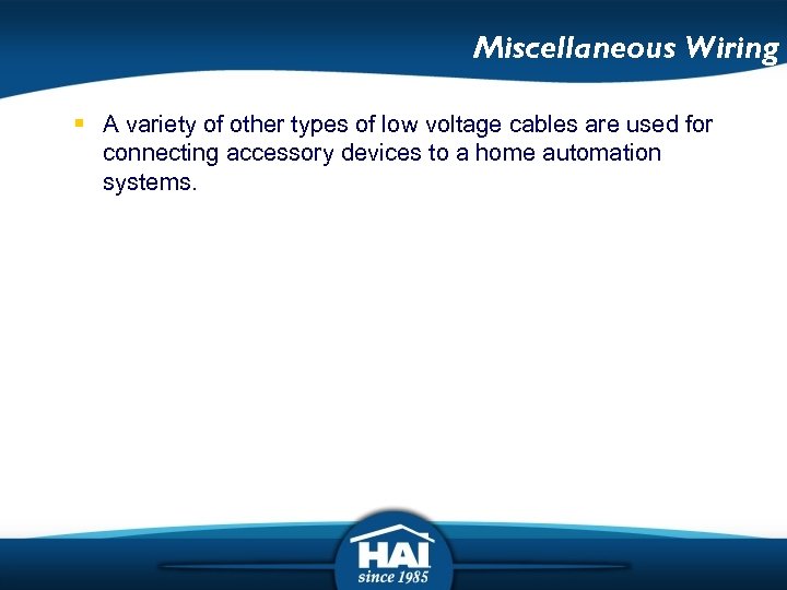 Miscellaneous Wiring § A variety of other types of low voltage cables are used