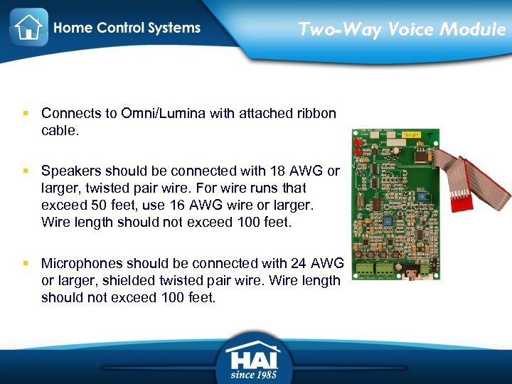 Two-Way Voice Module § Connects to Omni/Lumina with attached ribbon cable. § Speakers should