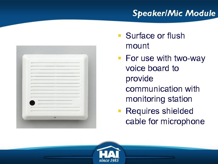 Speaker/Mic Module § Surface or flush mount § For use with two-way voice board