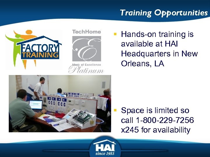 Training Opportunities § Hands-on training is available at HAI Headquarters in New Orleans, LA