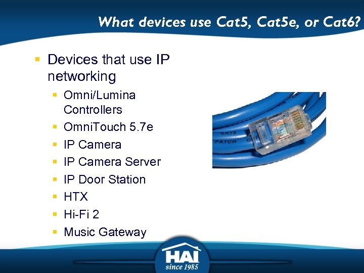 What devices use Cat 5, Cat 5 e, or Cat 6? § Devices that