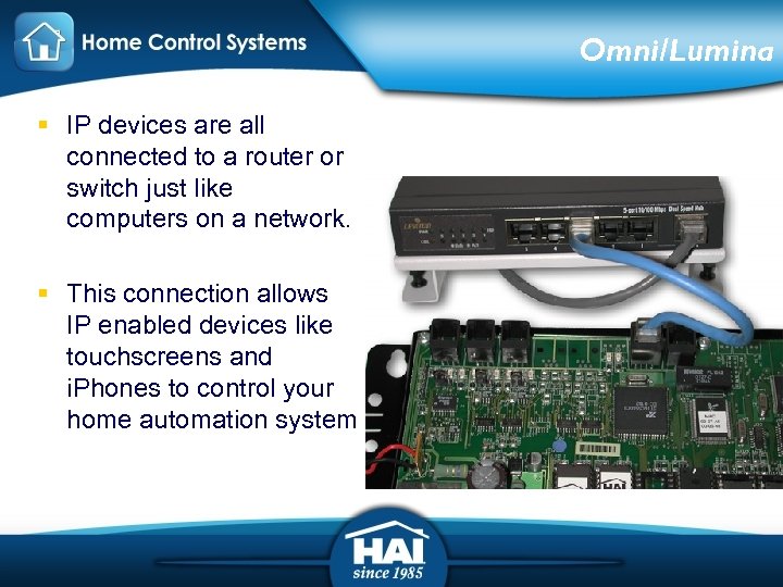 Omni/Lumina § IP devices are all connected to a router or switch just like