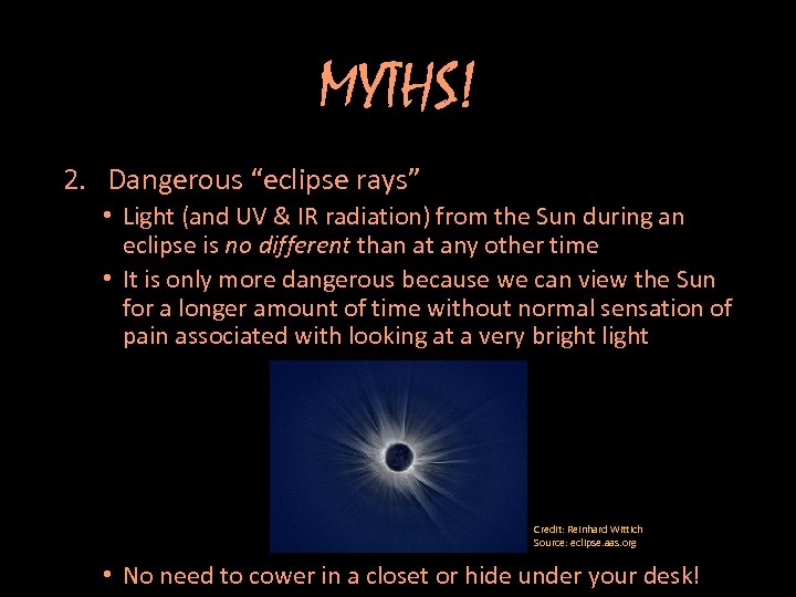 MYTHS! 2. Dangerous “eclipse rays” • Light (and UV & IR radiation) from the