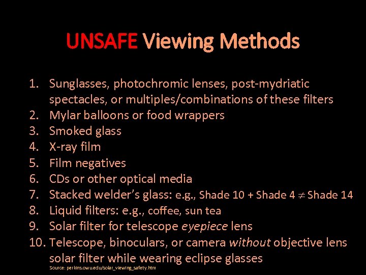 UNSAFE Viewing Methods 1. Sunglasses, photochromic lenses, post-mydriatic spectacles, or multiples/combinations of these filters