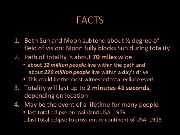 FACTS 1. Both Sun and Moon subtend about ½ degree of field of vision: