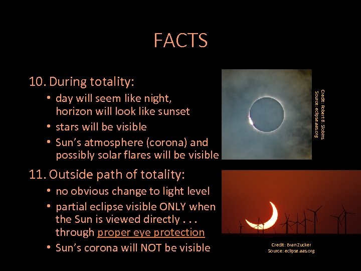 FACTS 10. During totality: Credit: Robert B. Slobins Source: eclipse. aas. org • day
