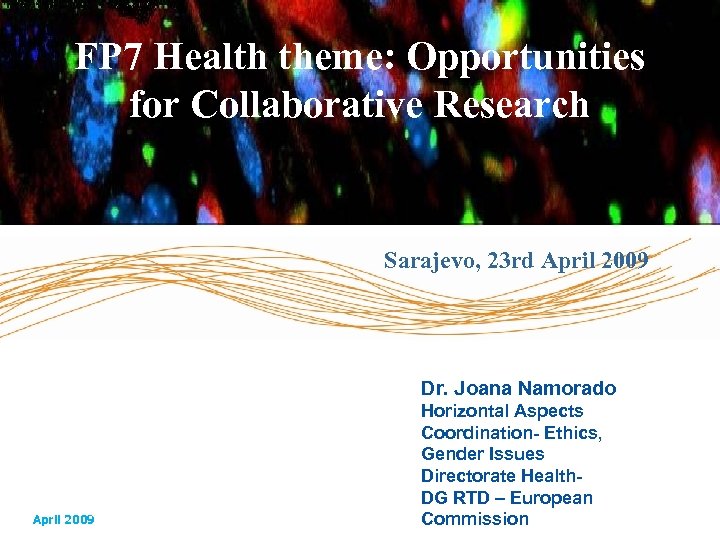 FP 7 Health theme: Opportunities for Collaborative Research Sarajevo, 23 rd April 2009 Dr.