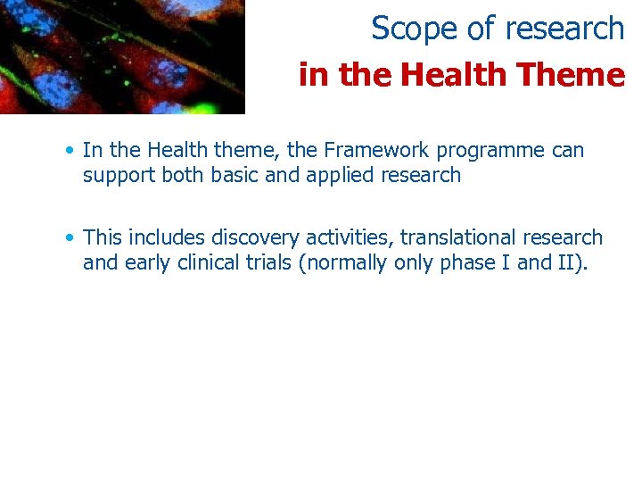 Scope of research in the Health Theme • In the Health theme, the Framework