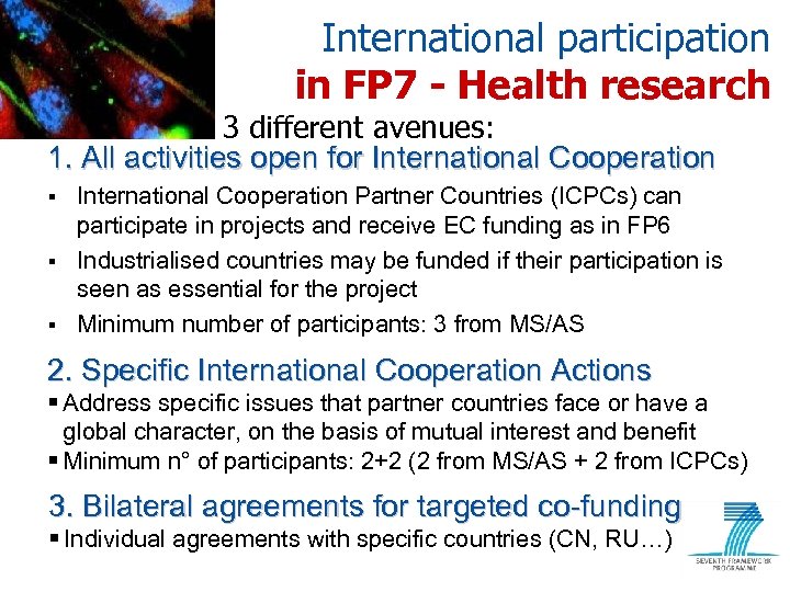 International participation in FP 7 - Health research 3 different avenues: 1. All activities