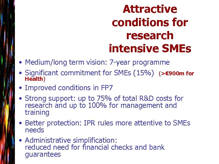 Attractive conditions for research intensive SMEs • Medium/long term vision: 7 -year programme •