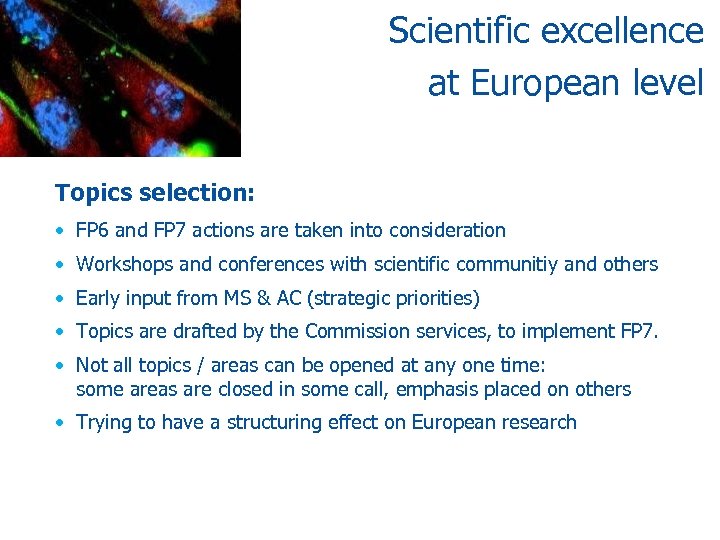 Scientific excellence at European level Topics selection: • FP 6 and FP 7 actions