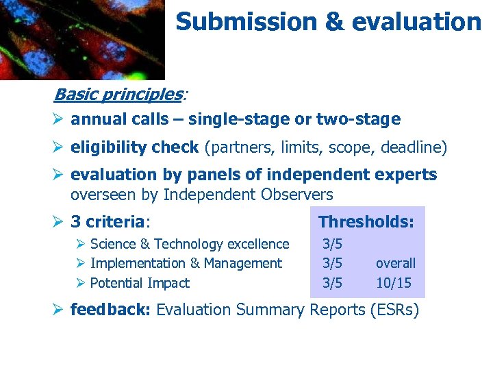 Submission & evaluation Basic principles: Ø annual calls – single-stage or two-stage Ø eligibility