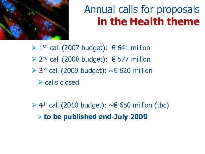 Annual calls for proposals in the Health theme Ø 1 st call (2007 budget):