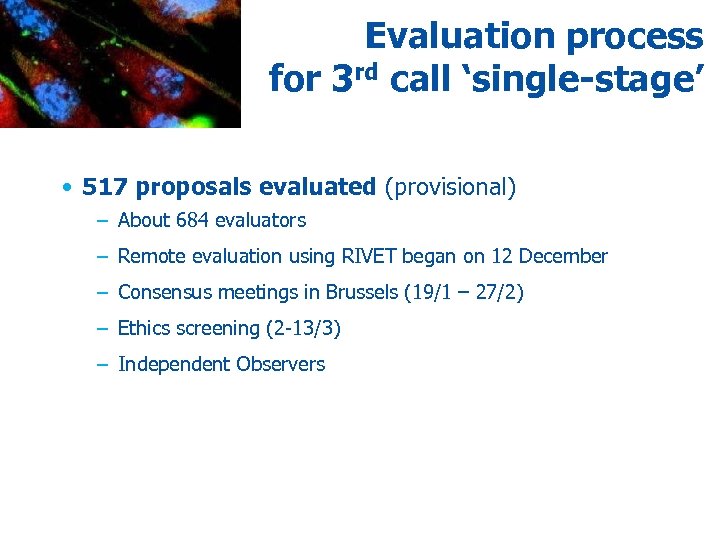 Evaluation process for 3 rd call ‘single-stage’ • 517 proposals evaluated (provisional) – About