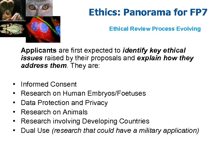 Ethics: Panorama for FP 7 Ethical Review Process Evolving Applicants are first expected to