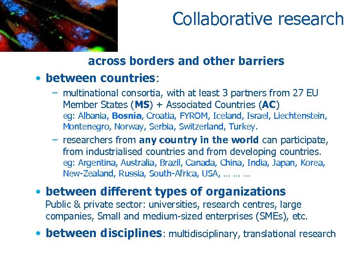 Collaborative research across borders and other barriers • between countries: – multinational consortia, with