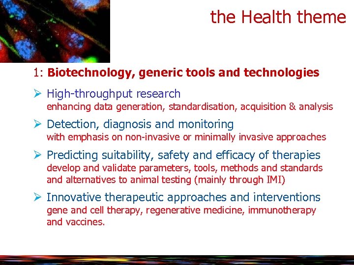 the Health theme 1: Biotechnology, generic tools and technologies Ø High-throughput research enhancing data