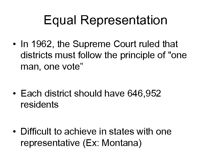 Equal Representation • In 1962, the Supreme Court ruled that districts must follow the