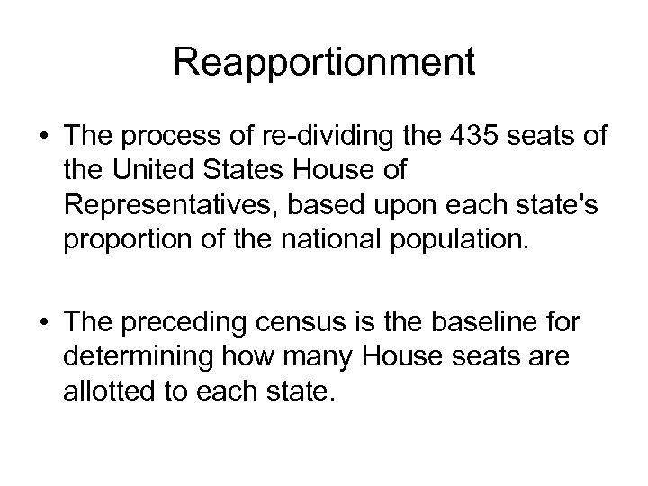 Reapportionment • The process of re-dividing the 435 seats of the United States House