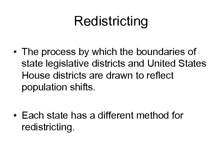 Redistricting • The process by which the boundaries of state legislative districts and United