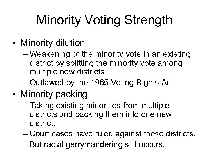 Minority Voting Strength • Minority dilution – Weakening of the minority vote in an