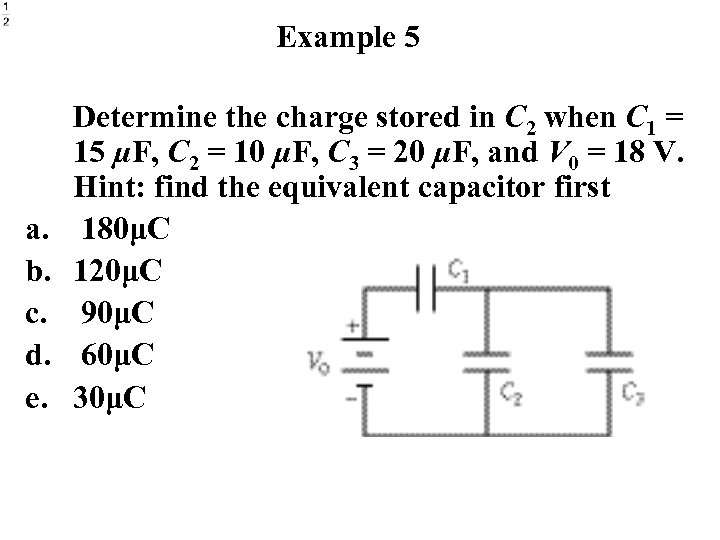 Example 5 a. b. c. d. e. Determine the charge stored in C 2