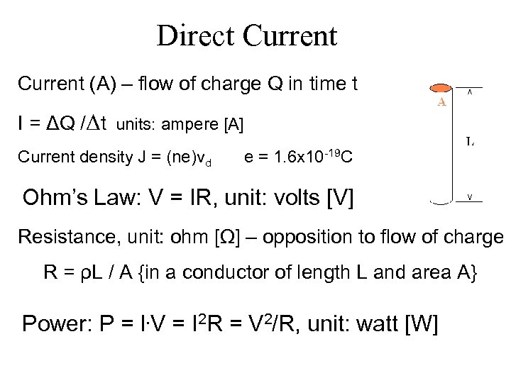 Direct Current (A) – flow of charge Q in time t I = ΔQ