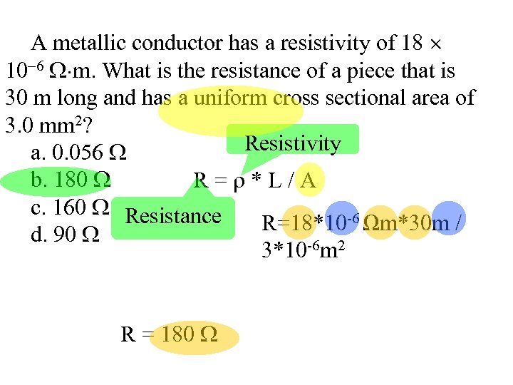 A metallic conductor has a resistivity of 18 10 6 m. What is the