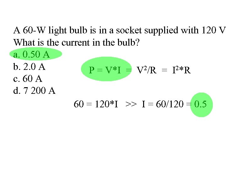 A 60 -W light bulb is in a socket supplied with 120 V. What