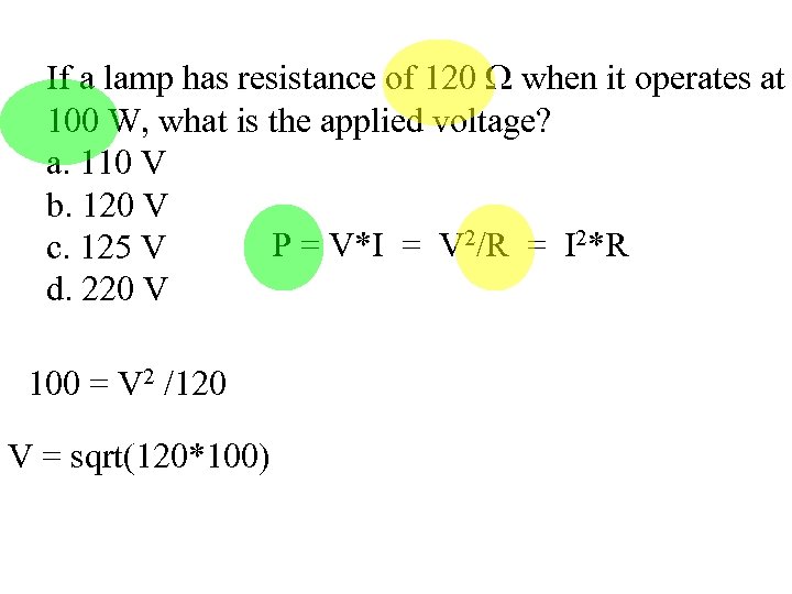If a lamp has resistance of 120 when it operates at 100 W, what