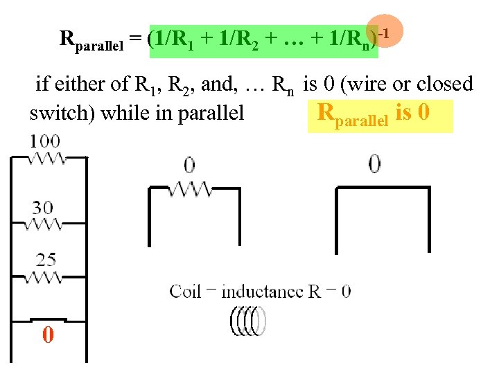 Rparallel = (1/R 1 + 1/R 2 + … + 1/Rn)-1 if either of