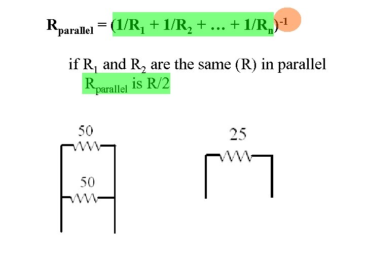 Rparallel = (1/R 1 + 1/R 2 + … + 1/Rn)-1 if R 1