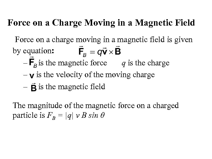 Force on a Charge Moving in a Magnetic Field Force on a charge moving