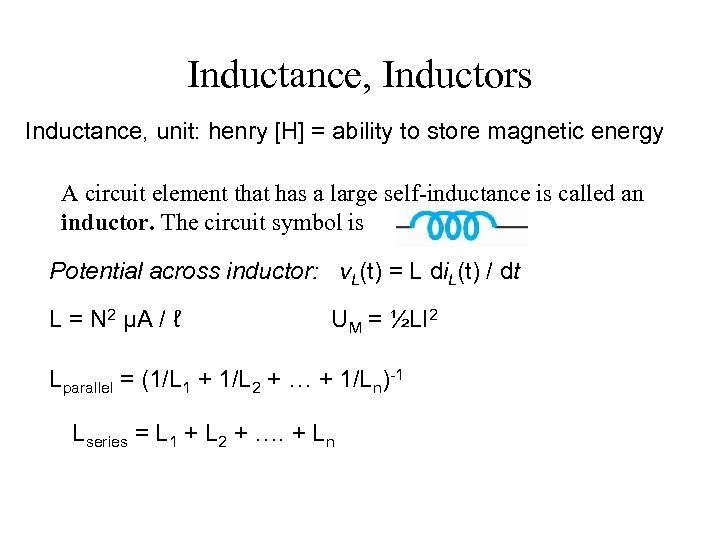 Inductance, Inductors Inductance, unit: henry [H] = ability to store magnetic energy A circuit