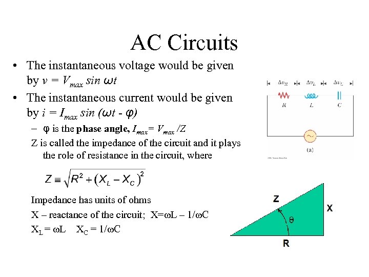 AC Circuits • The instantaneous voltage would be given by v = Vmax sin