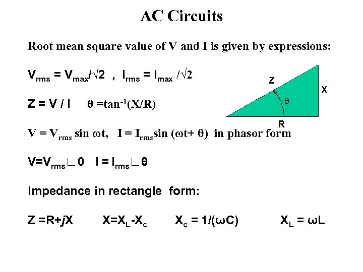AC Circuits Root mean square value of V and I is given by expressions: