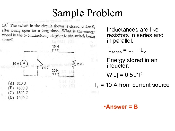 Sample Problem Inductances are like resistors in series and in parallel. Lseries = L