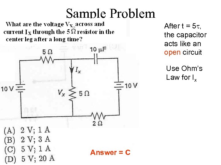 Sample Problem After t = 5 t, the capacitor acts like an open circuit