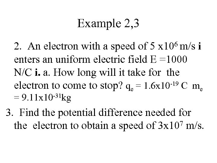 Example 2, 3 2. An electron with a speed of 5 x 106 m/s