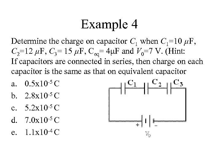 Example 4 Determine the charge on capacitor C 1 when C 1=10 µF, C